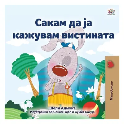 "I Love to Tell the Truth (Macedonian Book for Kids)" - "" ("Books Kidkiddos")