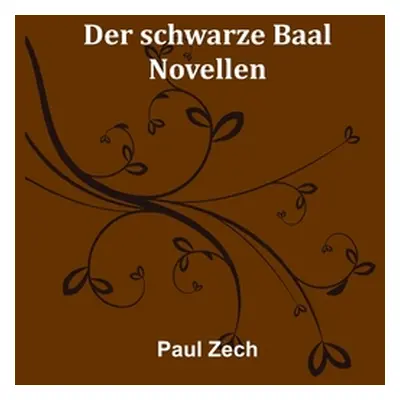 "Der schwarze Baal: Novellen" - "" ("Zech Paul")