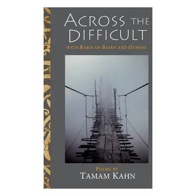 "Across the Difficult: With Rabia of Basra and Others" - "" ("Kahn Tamam")