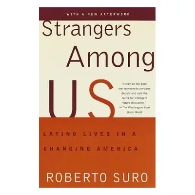 "Strangers Among Us: Latino Lives in a Changing America" - "" ("Suro Roberto")