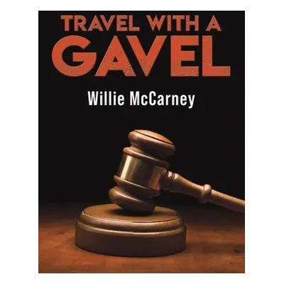 "Travel With A Gavel" - "" ("McCarney Willie")