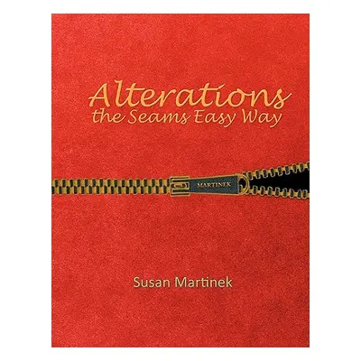 "Alterations the Seams Easy Way" - "" ("Martinek Susan")