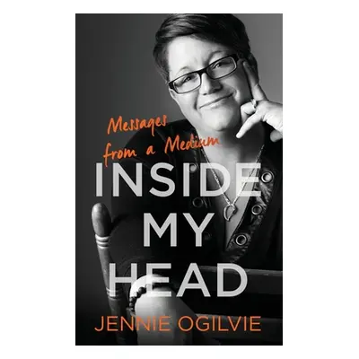 "Inside My Head: Messages from a Medium" - "" ("Ogilvie Jennie")