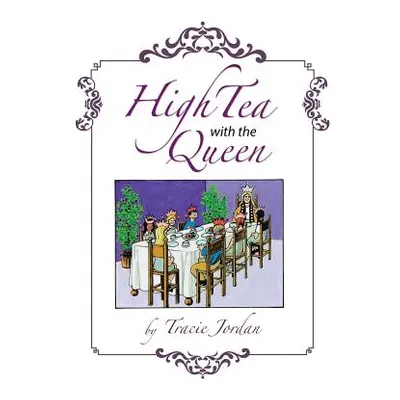 "High Tea with the Queen" - "" ("Jordan Tracie")