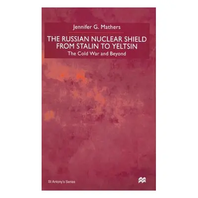 "The Russian Nuclear Shield from Stalin to Yeltsin" - "" ("Mathers J.")