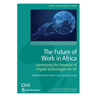 "The Future of Work in Africa: Harnessing the Potential of Digital Technologies for All" - "" ("