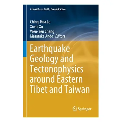 "Earthquake Geology and Tectonophysics Around Eastern Tibet and Taiwan" - "" ("Lo Ching-Hua")