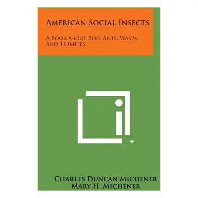 "American Social Insects: A Book about Bees, Ants, Wasps, and Termites" - "" ("Michener Charles 