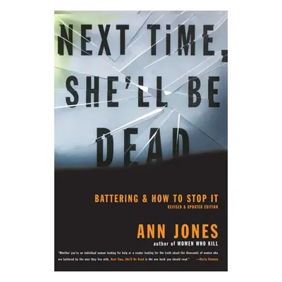 "Next Time, She'll Be Dead: Battering and How to Stop It" - "" ("Jones Ann")