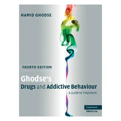 "Ghodse's Drugs and Addictive Behaviour: A Guide to Treatment" - "" ("Ghodse Hamid")