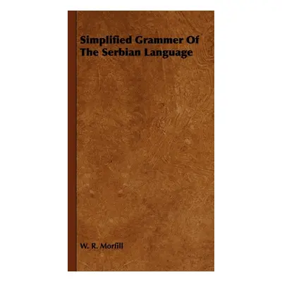 "Simplified Grammar of the Serbian Language" - "" ("Morfill W. R.")