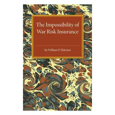 "The Impossibility of War Risk Insurance: A Paper Read Before the Insurance Institute of London 