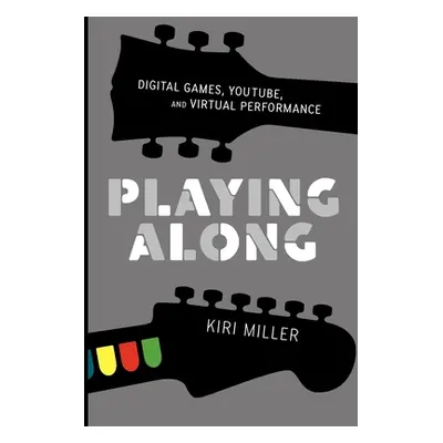 "Playing Along: Music, Video Games, and Networked Amateurs" - "" ("Miller Kiri")