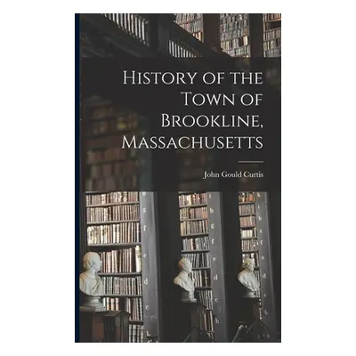 History of the Town of Brookline, Massachusetts (Curtis John Gould)