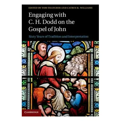 "Engaging with C. H. Dodd on the Gospel of John: Sixty Years of Tradition and Interpretation" - 