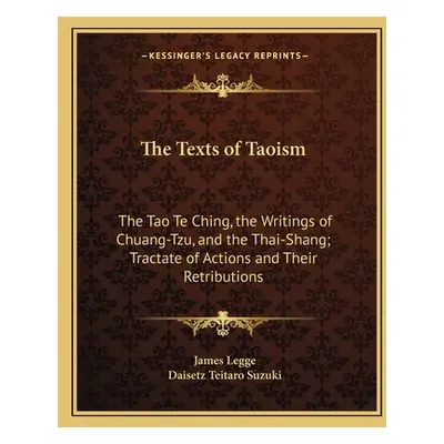 "The Texts of Taoism: The Tao Te Ching, the Writings of Chuang-Tzu, and the Thai-Shang; Tractate