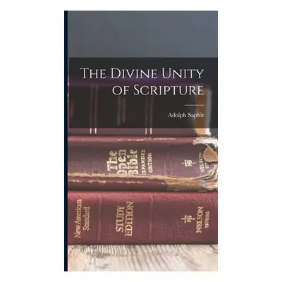 "The Divine Unity of Scripture" - "" ("Saphir Adolph")