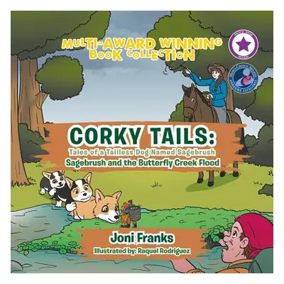 "Corky Tails: Tales of a Tailless Dog Named Sagebrush: Sagebrush and the Butterfly Creek Flood" 