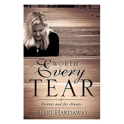 "Worth Every Tear" - "" ("Hardaway Cheri")