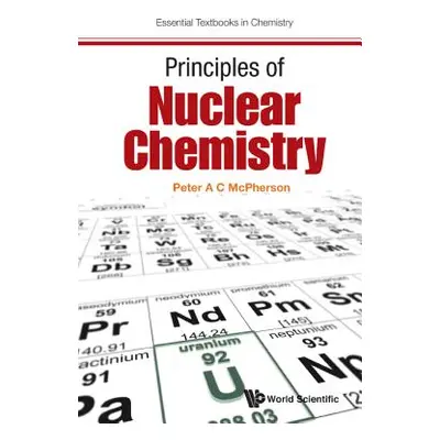 "Principles of Nuclear Chemistry" - "" ("McPherson Peter A. C.")