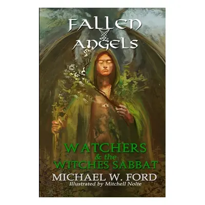 "Fallen Angels: Watchers and the Witches Sabbat" - "" ("Ford Michael W.")