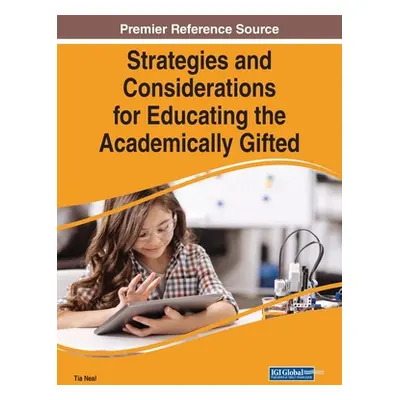 "Strategies and Considerations for Educating the Academically Gifted" - "" ("Neal Tia")