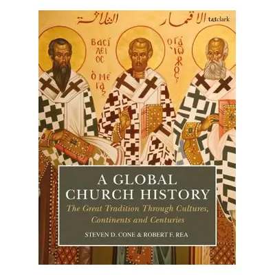 "A Global Church History: The Great Tradition Through Cultures, Continents and Centuries" - "" (