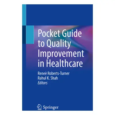 "Pocket Guide to Quality Improvement in Healthcare" - "" ("Roberts-Turner Rene")