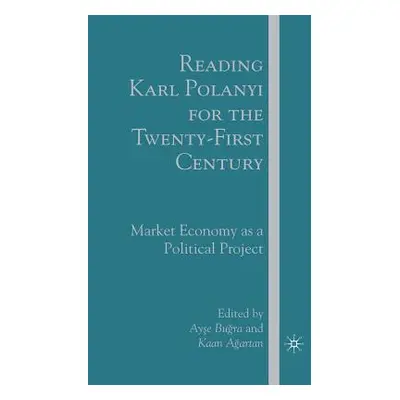 "Reading Karl Polanyi for the Twenty-First Century: Market Economy as a Political Project" - "" 