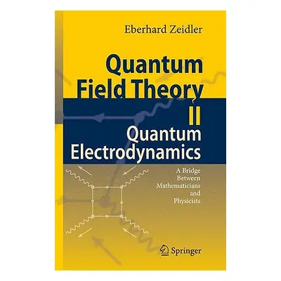 "Quantum Field Theory II: Quantum Electrodynamics: A Bridge Between Mathematicians and Physicist