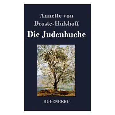 "Die Judenbuche: Ein Sittengemlde aus dem gebirgichten Westfalen" - "" ("Annette Von Droste-Hlsh