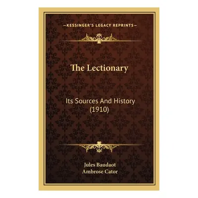 "The Lectionary: Its Sources And History (1910)" - "" ("Baudaot Jules")