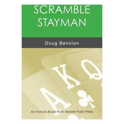 "Scramble Stayman: An Honors Book from Master Point Press" - "" ("Bennion Doug")