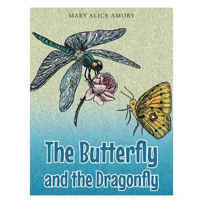 "The Butterfly and the Dragonfly" - "" ("Amory Mary Alice")