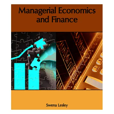 "Managerial Economics and Finance" - "" ("Lesley Swena")