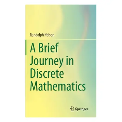 "A Brief Journey in Discrete Mathematics" - "" ("Nelson Randolph")