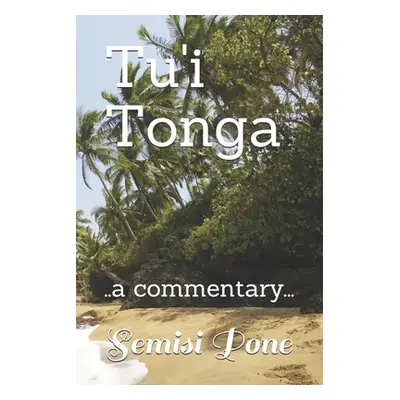 "Tu'i Tonga: ..a commentary..." - "" ("Pone Semisi")