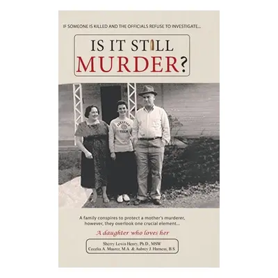 "Is It Still Murder: A Daughter Who Loves her" - "" ("Sherry Lewis Henry Msw")