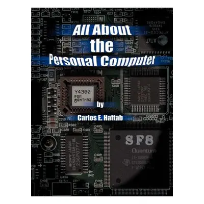 "All about the Personal Computer" - "" ("Hattab Carlos E.")