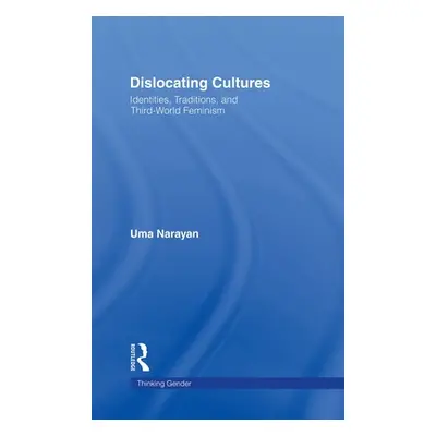 "Dislocating Cultures: Identities, Traditions, and Third World Feminism" - "" ("Narayan Uma")