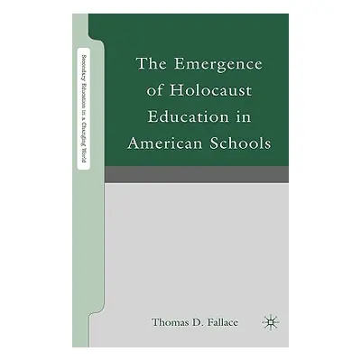 "The Emergence of Holocaust Education in American Schools" - "" ("Fallace T.")