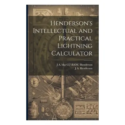 "Henderson's Intellectual and Practical Lightning Calculator" - "" ("Henderson J. A.")