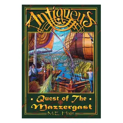 "Antiqueus: Quest of the Mazzergast" - "" ("Hale M. E.")