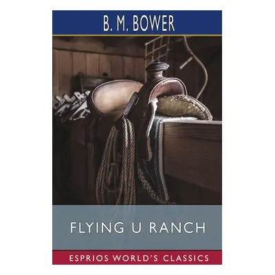 "Flying U Ranch (Esprios Classics)" - "" ("Bower B. M.")