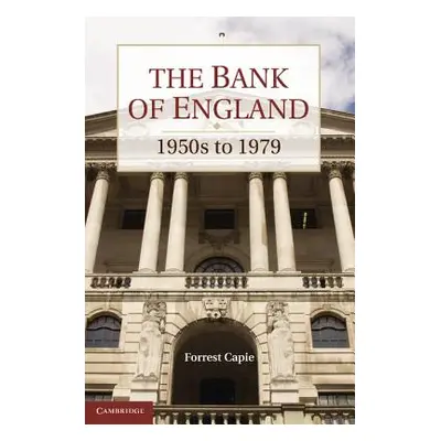 "The Bank of England: 1950s to 1979" - "" ("Capie Forrest")