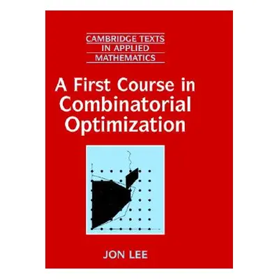 "A First Course in Combinatorial Optimization" - "" ("Lee Jon")