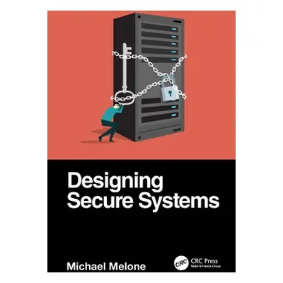 "Designing Secure Systems" - "" ("Melone Michael")