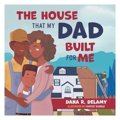 "The House That My Dad Built for Me" - "" ("Delamy Dana R.")