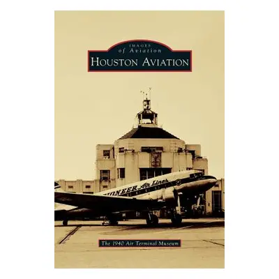 "Houston Aviation" - "" ("The 1940 Air Terminal Museum")