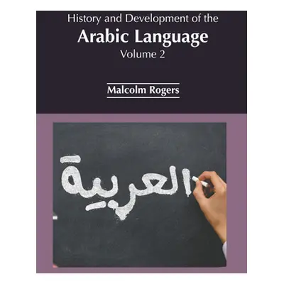 "History and Development of the Arabic Language: Volume 2" - "" ("Rogers Malcolm")